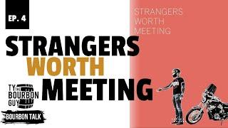 Bourbon Talk - Episode 4 - Strangers Worth Meeting Podcast