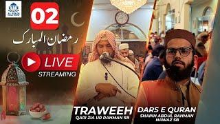 2nd Ramzan 2025 || Nimaz e Traweeh Qari Zia ur Rahman Shb || Dars e Quran Shaikh Abdul Rahman Nawaz