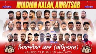 [LIVE] Miadian Kalan (Amritsar) Kabaddi Cup 10 Mar 2025 | Live Today Kabaddi