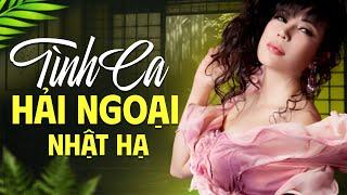 Tình Ca Hải Ngoại Nghe Cực Nghiện Bởi Giọng Hát Quá Cuốn Hút - Tình Khúc NHẬT HẠ Chọn Lọc