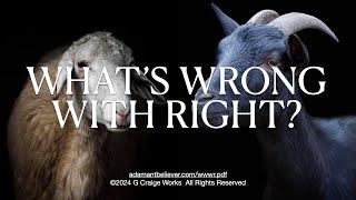 What's Wrong With Right? - A Message By: G. Craige Lewis of EX Ministries