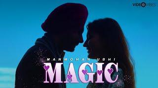 Magic (Official Video) Manmohan Ubhi Ft. Priya Singh | Sunny Ubhi | Director Kuljeet