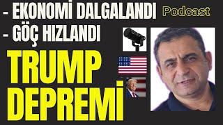 Trump Depremi: Ekonomi Sallandı, Göçmenler Kapıya Yığıldı (PODCAST Yayını)