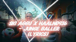 6PM RECORDS, Ski Aggu, Haaland936, SIRA - JUNGE BALLER (Lyrics)