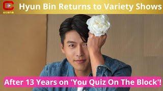 Hyun Bin Returns to Variety Shows After 13 Years - ACNFM News