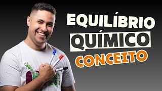  EQUILÍBRIO QUÍMICO: O QUE É?