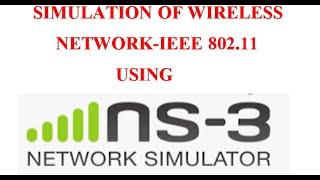 NS3-SIMULATION OF WIRELESS NETWORK - IEEE 802.11 USING NS3