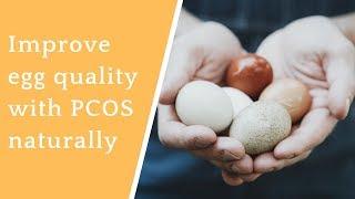 How to improve egg quality with PCOS naturally