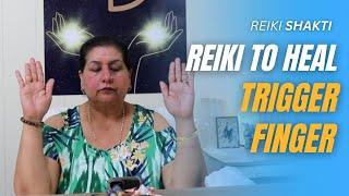 Reiki To Heal Trigger Finger
