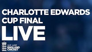  LIVE CRICKET | Charlotte Edwards Cup Final