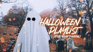 vibin' at your own funeral 【halloween playlist】