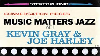 Music Matters Jazz Recollections: A Conversation with Kevin Gray and Joe Harley
