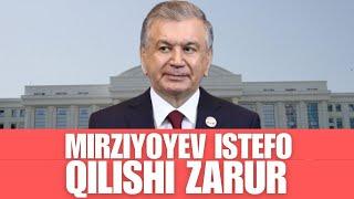 MIRZIYOYEV ISTEFO QILISHI ZARUR