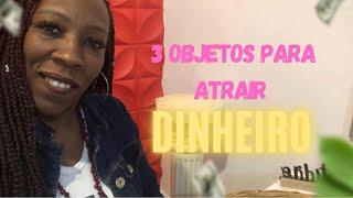 3 OBJETOS PRA TER EM CASA PARA ATRAIR DINHEIRO 