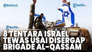 Penyergapan Maut Brigade Al-Qassam Tewaskan 8 Tentara Israel, IDF Sebut jadi Hari Paling Mematikan