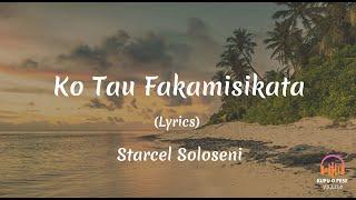 (Lyrics) Ko tau fakamisikata - Starcel Soloseni