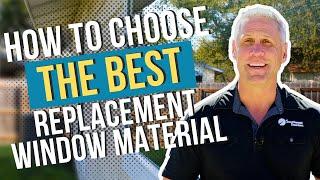 How Do You Choose The Best Replacement Window Material?