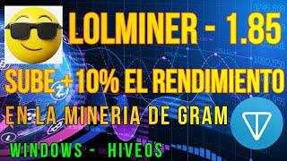 LOLMINER 1.85 - AUMENTA +10% DE RENDIMIENTO EN LA MINERIA DE GRAM - WINDOWS - HIVEOS