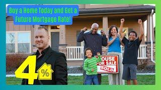 Get a FUTURE Mortgage Rate Today When Buying A New Home