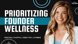 Prioritizing founder wellness - Kristina Chapple, Director, 11Tribes Ventures | VC10X Podcast