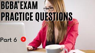 BCBA® Practice Questions | Behavior Analyst Exam Practice Questions |  [Part 6]