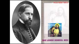 Mai lângă Domnul meu - Part. 1 | Carte audio | Preot Iosif Trifa