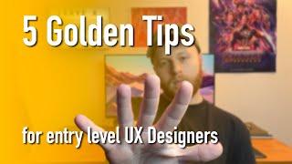 5 GOLDEN TIPS for Entry Level UX Designers