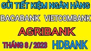 Lãi suất ngân hàng cao nhất tháng 8 năm 2023 | bảng lãi suất tiền gửi ngân hàng mới nhất năm 2023