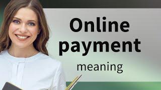 Understanding Online Payments: A Simple Guide