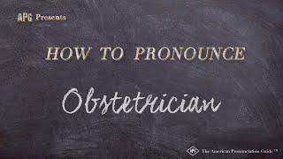 How to Pronounce Obstetrician (Real Life Examples!)