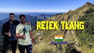 MIZORAM I REIEK TLANG I INDIA I EXPLORING THE MYSTICAL TRAILS: TREK TO REIEK TLANG