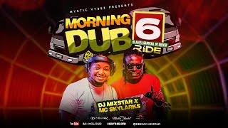 Morning Dub Ride 6 @AlutaGardens - Deejay Mixstar x Mc Skylarks (Mystic Vybez Hostd By Mohspice ENT)