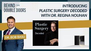 Introducing Plastic Surgery Decoded with Dr. Regina Nouhan