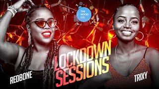 The Lockdown Sessions Ft Dj Redbone & Trixy #March