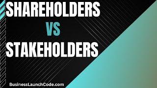 Shareholder vs. Stakeholder: Understanding the Difference