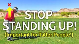 Stop Standing Up In The Backswing (Taller Golfers Listen Up)