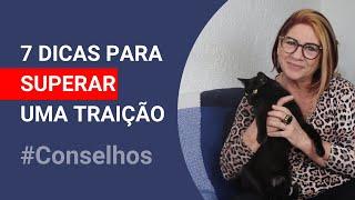 7 DICAS PARA SUPERAR UMA TRAIÇÃO DE VEZ | ANAHY D'AMICO CONSELHOS