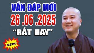 Vấn Đáp Mới "Câu Hỏi Rất Thực Tế" Rất Hay  Ngày 23 . 06.  2025 _  Thầy Thích Pháp Hòa MỚI #2025