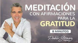 Meditación para la GRATITUD,  rutina para todas la mañanas / Pablo Gómez psiquiatra.