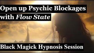 Removing psyhic blockage and astral parasites, Live Black Magick hypnosis to open up your flow state