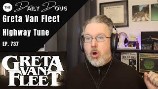 Classical Composer Reacts to GRETA VAN FLEET: HIGHWAY TUNE | The Daily Doug (Episode 737)