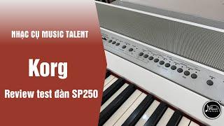 Test âm thanh Korg SP250 || Music Talent