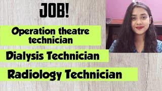 Paramedical job||Radiology technician||Operation theatre technician||dialysis technician