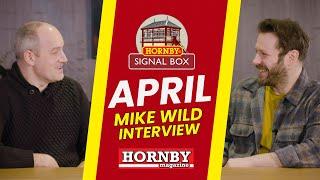 Hornby | Mike Wild - Hornby Magazine Interview