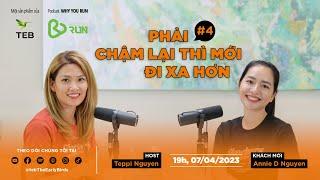 Why You Run | Tập 4 | Annie D Nguyen: Phải Chậm Lại Thì Mới Đi Xa Hơn