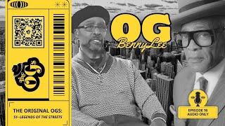 THE ORIGINAL OGs (Episode 16) AUDIO ONLY -- Benny Lee | The Original OGs Exclusive