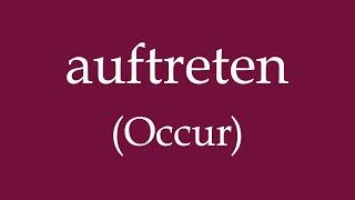 How To Say 'Occur' (auftreten) in German