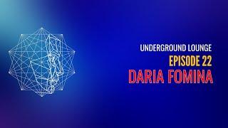 Underground Lounge Episode #22 Guest Mix by Daria Fomina