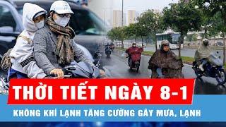 Thời tiết ngày 8-1: Không khí lạnh tăng cường gây mưa, lạnh tại Bắc bộ