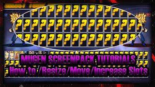 HOW TO RESIZE/MOVE/INSCRESE SLOTS (MUGEN SCREENPACK TUTORIALS)